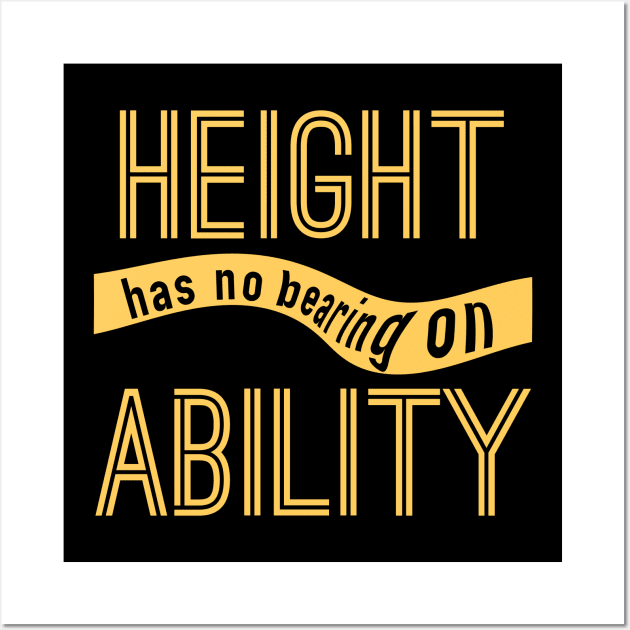 Height has no Bearing on Ability Wall Art by giovanniiiii